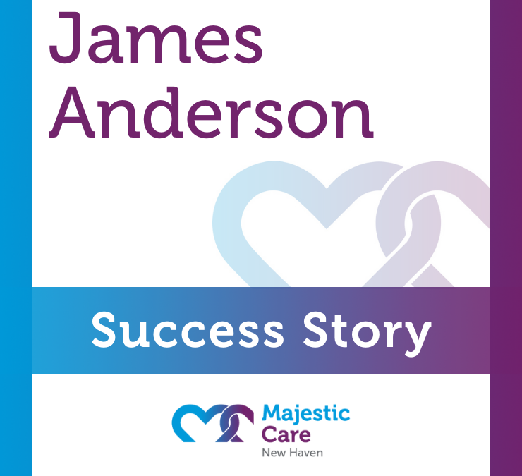 Success Story, Majestic Care of New Haven: James Anderson