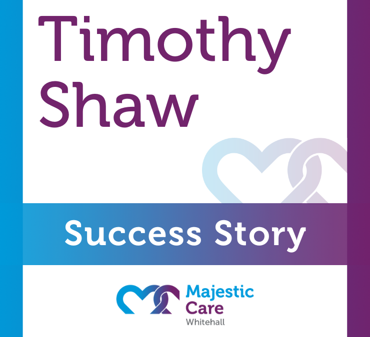 Success Story, Majestic Care of Whitehall: Timothy Shaw