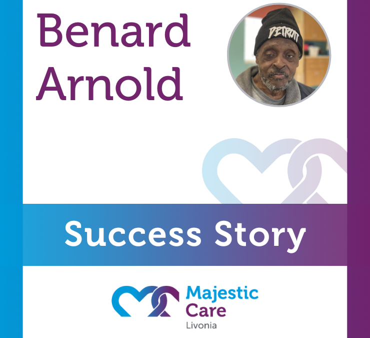 Success Story, Majestic Care of Livonia: Benard Arnold