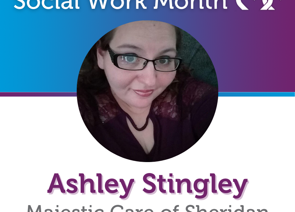 Social Work Month, Majestic Care of Sheridan: Ashley Stingley