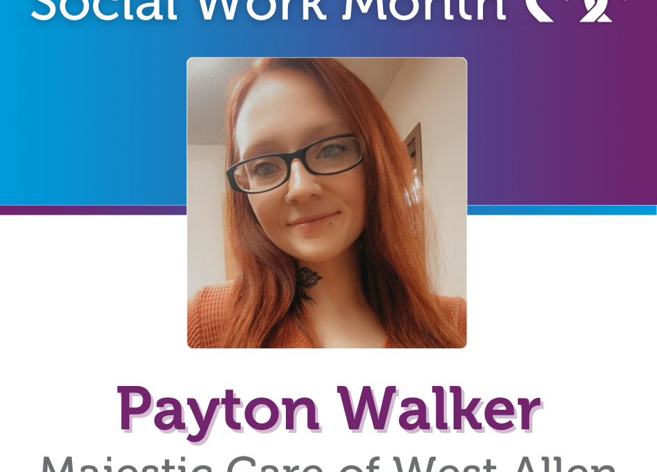 Social Work Month, Majestic Care of West Allen: Payton Walker