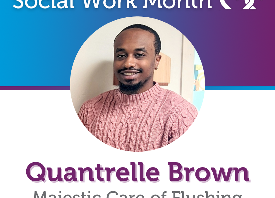 Social Work Month, Majestic Care of Flushing: Quantrelle Brown