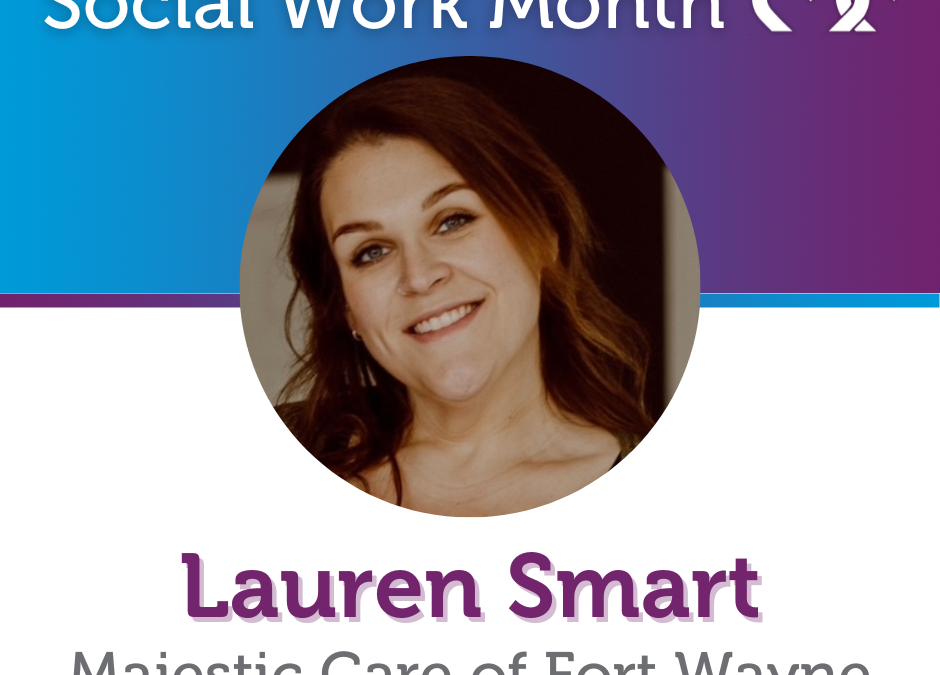 Social Work Month, Majestic Care of Fort Wayne: Lauren Smart