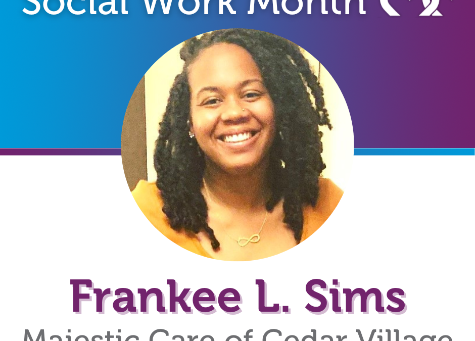 Social Work Month, Majestic Care of Cedar Village: Frankee L. Sims