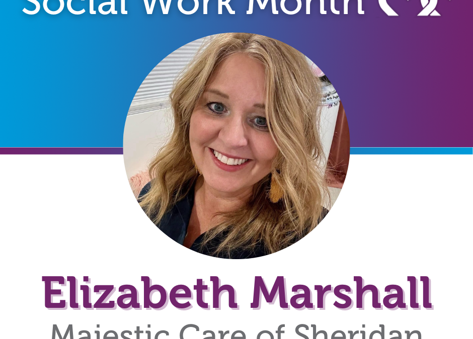Social Work Month, Majestic Care of Sheridan: Elizabeth Marshall