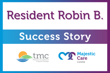 Success Story, Majestic Care of Livonia: Robin B.