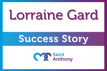 Success Story, Saint Anthony: Lorraide Gard