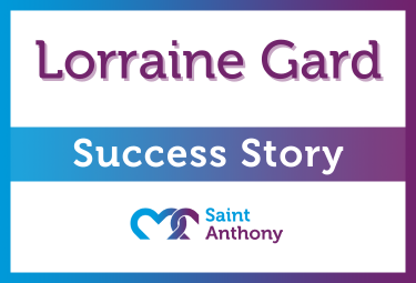 Success Story, Saint Anthony: Lorraide Gard