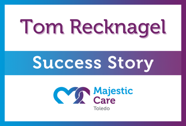 Success Story, Majestic Care of Toledo: Tom Recknagel
