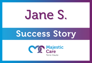 Success Story, Majestic Care of Terre Haute: Jane S.