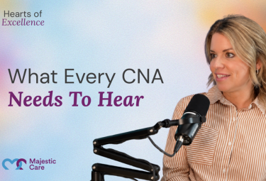 Hearts of Excellence Podcast: What a VP of Long-Term Care Wants Every CNA to Hear
